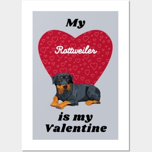 My Rottweiler Is My Valentine - Rottie with Heart Posters and Art